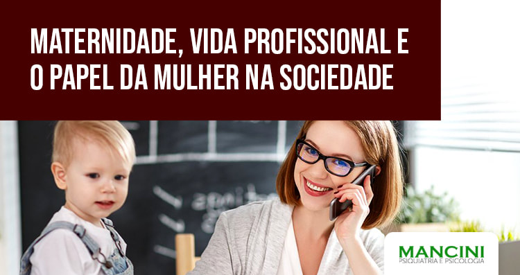 Maternidade, vida profissional e o papel da mulher na sociedade.