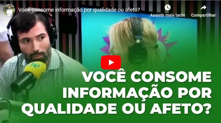 Você consome informação por qualidade ou afeto?