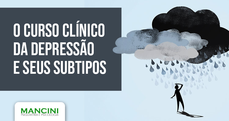 O curso clínico da depressão e seus subtipos