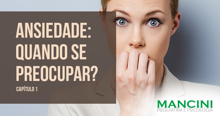 Ansiedade: quando se preocupar? (Capítulo 1)