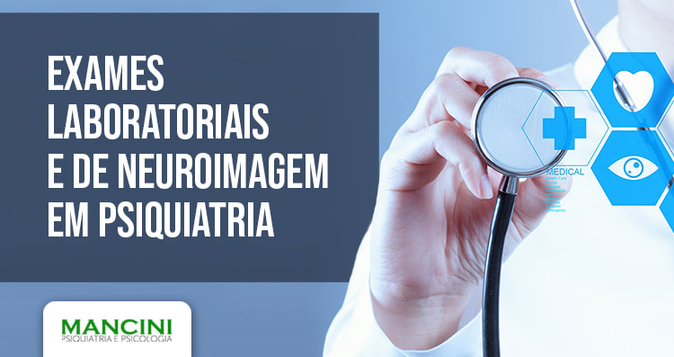 Exames laboratoriais e de neuroimagem em psiquiatria