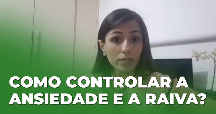 Como posso controlar a ansiedade e a raiva?