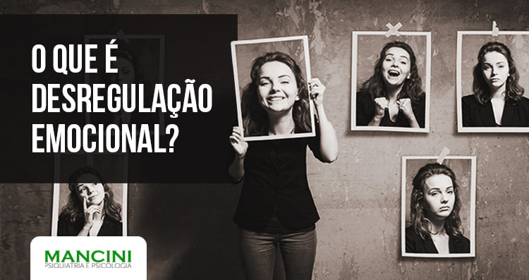 O que é desregulação emocional?