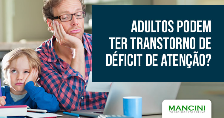 Adultos podem ter Transtorno de Déficit de Atenção?