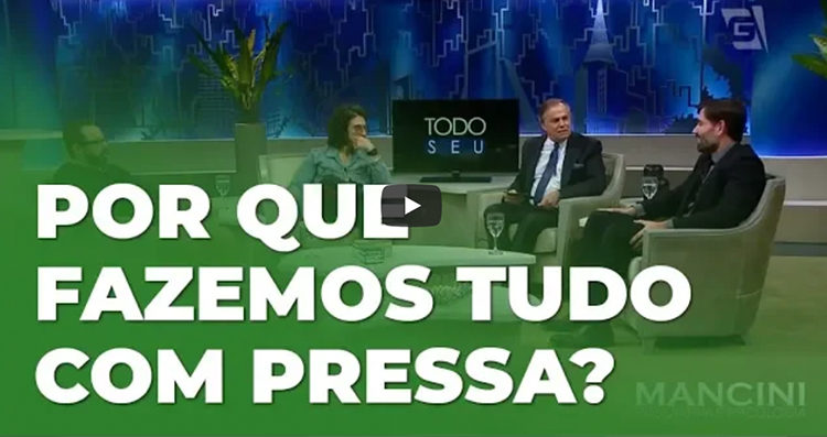 Por que fazemos tudo com pressa?