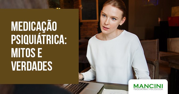 Medicação Psiquiátrica: mitos e verdades – Parte 2