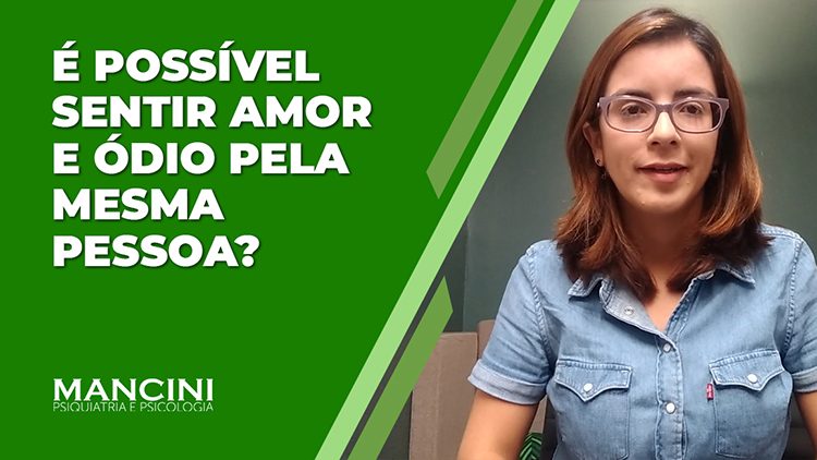 É POSSÍVEL SENTIR AMOR E ÓDIO PELA MESMA PESSOA?