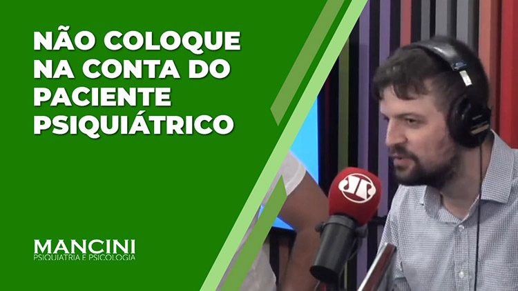 NÃO COLOQUE NA CONTA DO PACIENTE PSIQUIÁTRICO