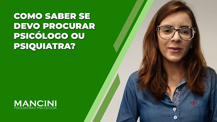 COMO SABER SE DEVO PROCURAR PSICÓLOGO OU PSIQUIATRA?