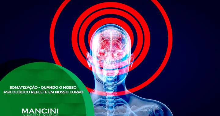 Somatização – Quando o nosso psicológico reflete em nosso corpo